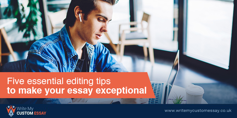 Five Essential Editing Tips To Make Your Essay Exceptional